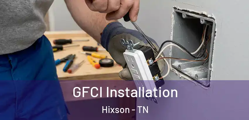  GFCI Installation Hixson - TN