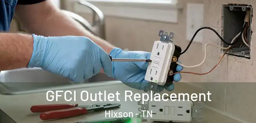 GFCI Outlet Replacement Hixson - TN