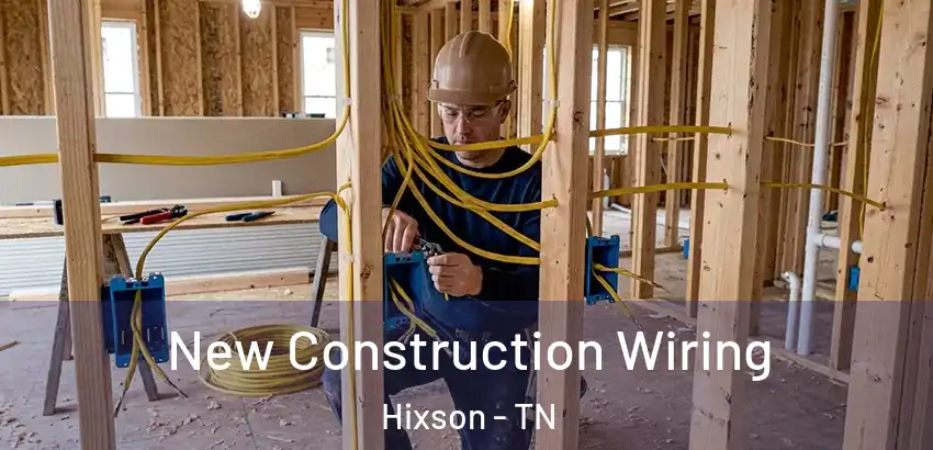 New Construction Wiring Hixson - TN