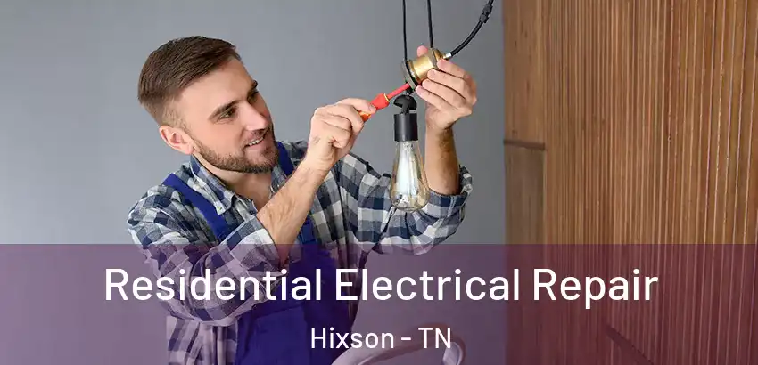 Residential Electrical Repair Hixson - TN